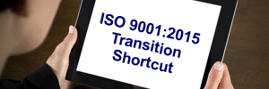 ISO 9001:2015 Transition Shortcut ISO 9001:2015 Transition Shortcut