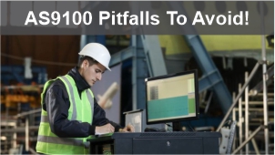AS9100 Pitfalls To Avoid! AS9100 Pitfalls To Avoid!